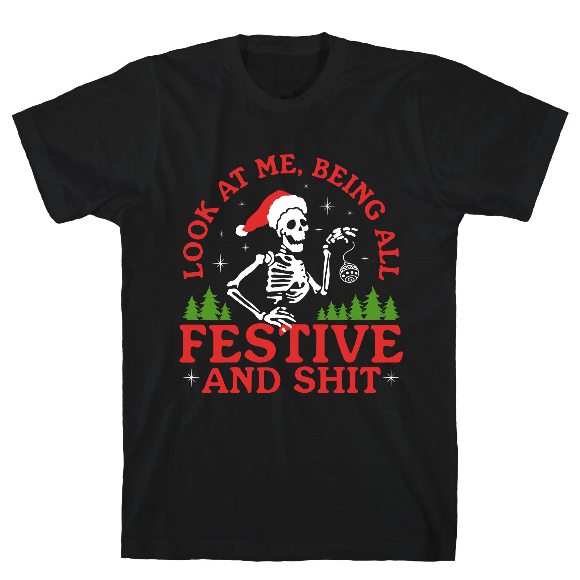Look At Me Being All Festive Skeleton T-Shirt